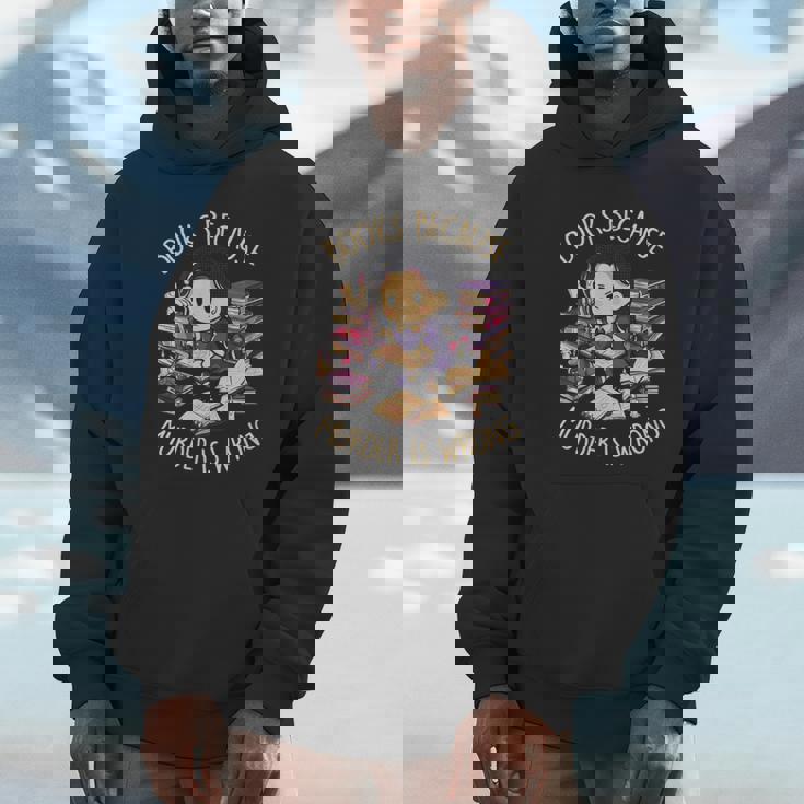 Books Because Murder Is Wrong Reading Gothic Dark Unisex Hoodie