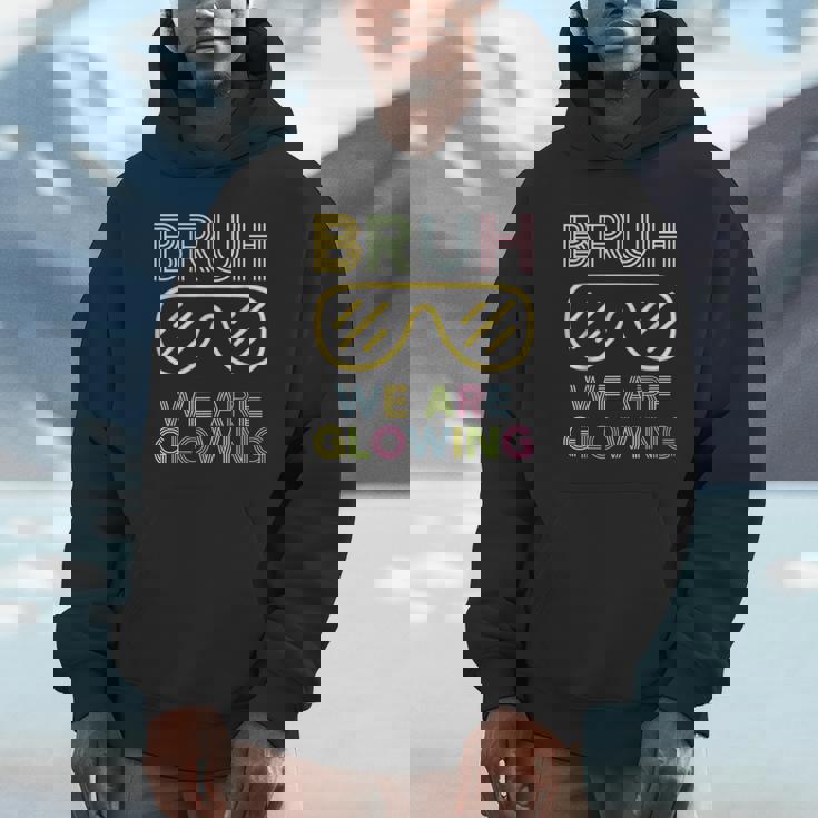 Bruh We Are Glowing In My Glowing Era Hello Summer Vacation Hoodie