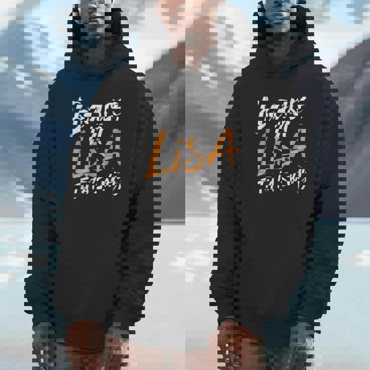 Because I'm Lisa That's Why Hoodie