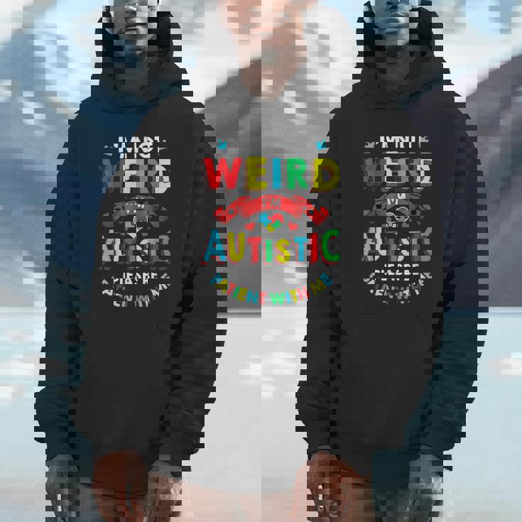 I'm Not Weird I'm Autistic Please Be Patient With Me Unisex Hoodie