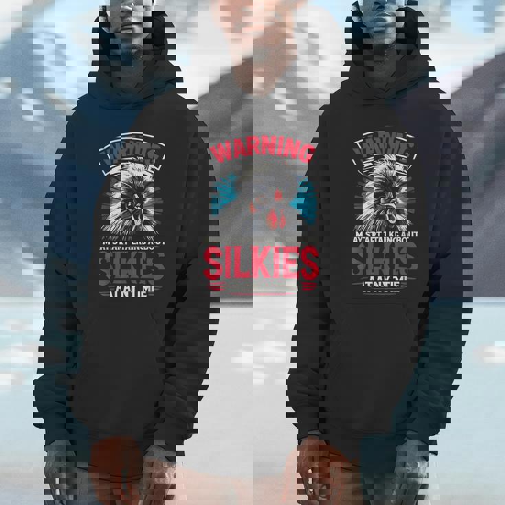 May Start Talking About Silkies Poultry Silky Chicken Unisex Hoodie