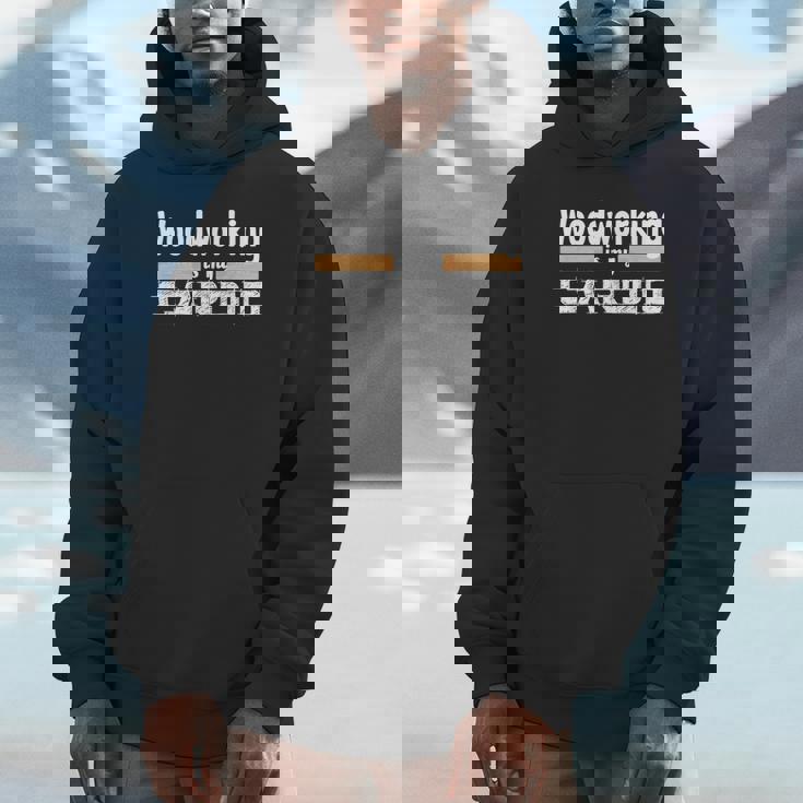 Woodworking Is My Cardio Woodworker Carpenter Hoodie
