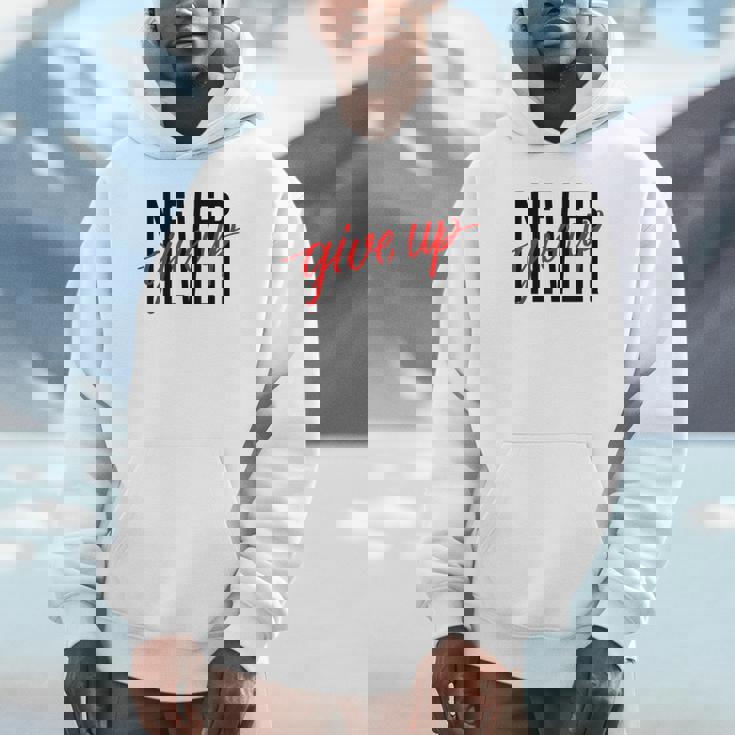 Never Ever Give Up Inspirational Motivational Quotes Saying Unisex ...