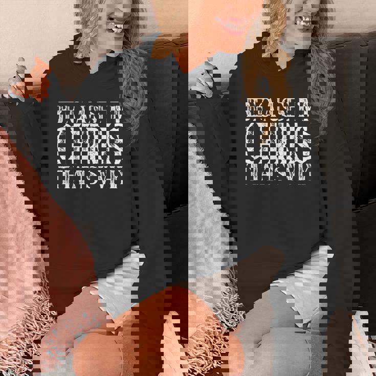 Because I'm Chris That's Why Personalized Named Unisex Hoodie