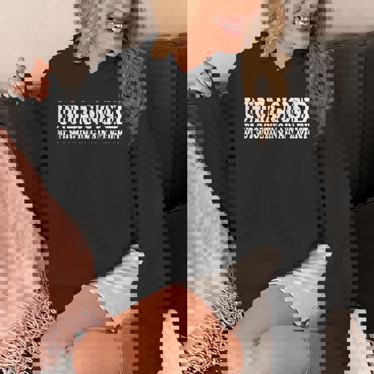 Undiagnosed But Something Ain't Right Hoodie
