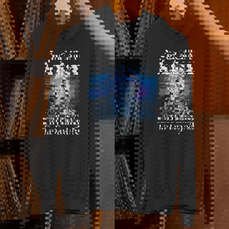 You Call It Autism I Call It Having That Dawg In Me Autism Hoodie