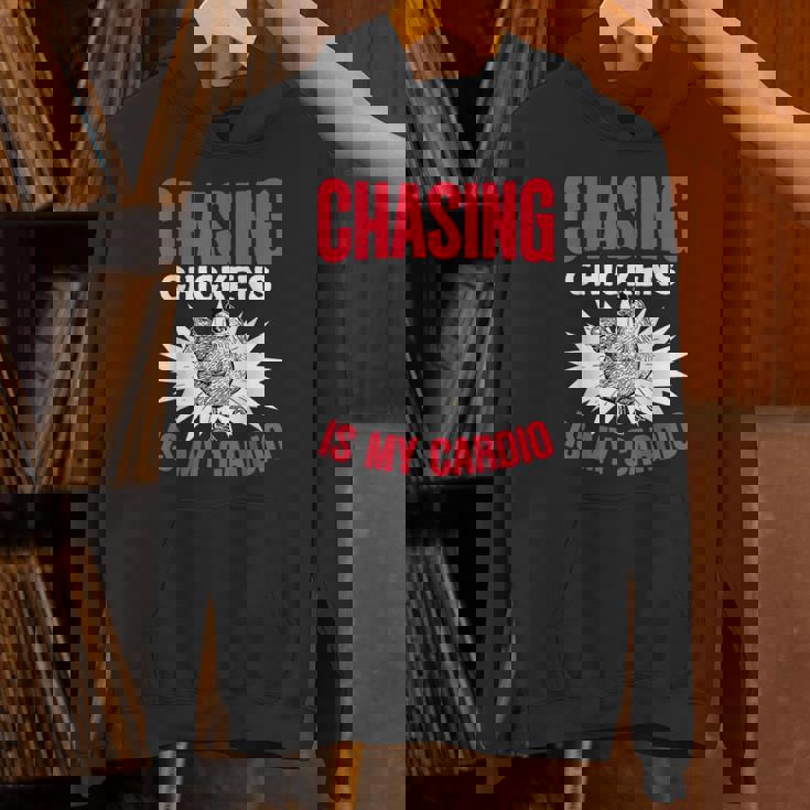 Chasing Chickens Is My Cardio Farmer Farming Animals Chicken Unisex Hoodie