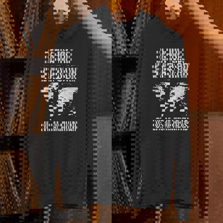 Dear World We're Sorry Hoodie Dear World We're Sorry Hoodie