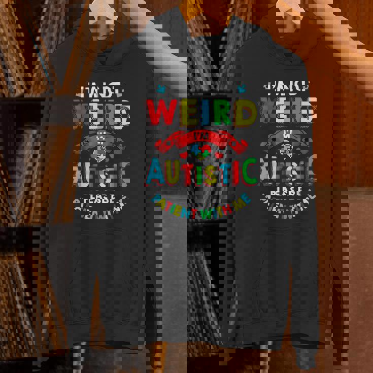 I'm Not Weird I'm Autistic Please Be Patient With Me Unisex Hoodie
