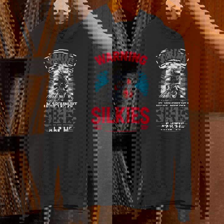 May Start Talking About Silkies Poultry Silky Chicken Unisex Hoodie