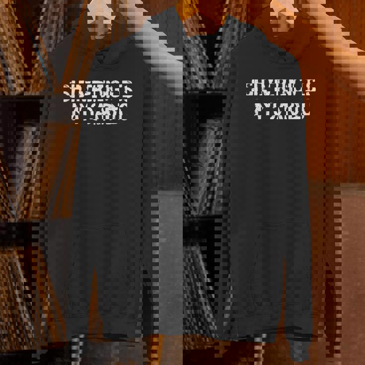Shivering Is My Cardio Tank Top Unisex Hoodie
