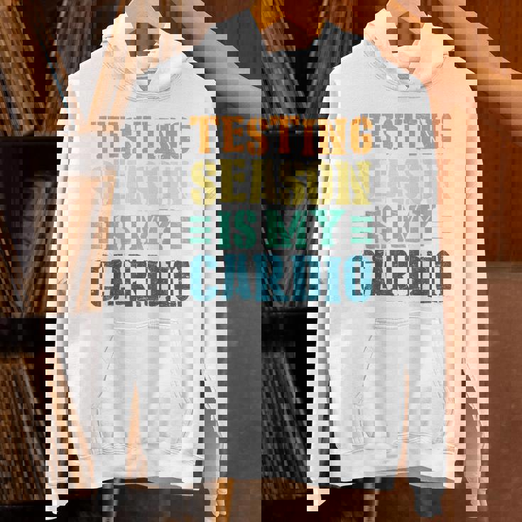 Testing Season Is My Cardio Teacher Testing Unisex Hoodie