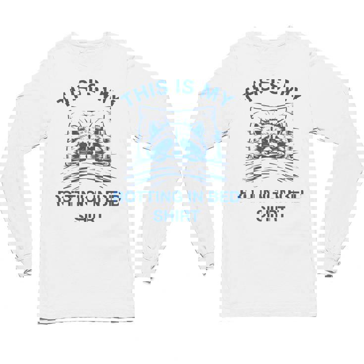 This Is My Rotting In Bed Shirt Raccoon Meme Sarcastic Unisex Long Sleeve T-Shirt