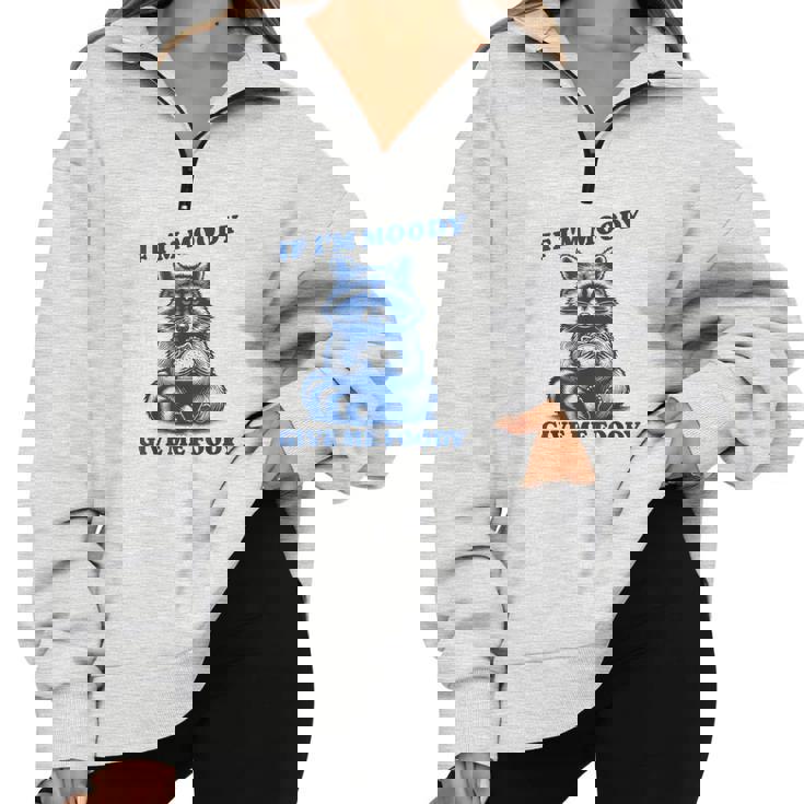 If I'm Moody Give Me Foody Meme Raccoon Trash Panda Half Zip Oversized Sweatshirt