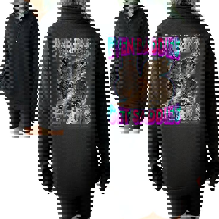 Even Baddies Get Saddies Raccoon Meme | Oversized Half-Zip Sweatshirt Even Baddies Get Saddies Raccoon Meme | Oversized Half-Zip Sweatshirt