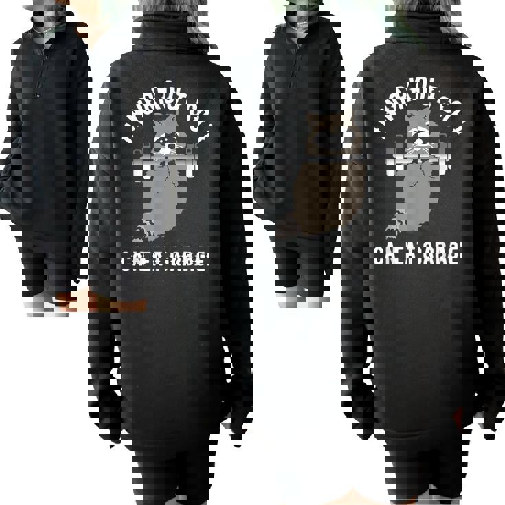 So I Can Eat Garbage  Raccoon Trash Panda Workout Gym Half Zip Oversized Sweatshirt