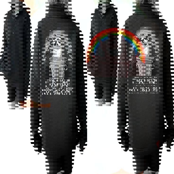 Trash Can Not Trash Can't Raccoon Trash Panda Half Zip Oversized Sweatshirt