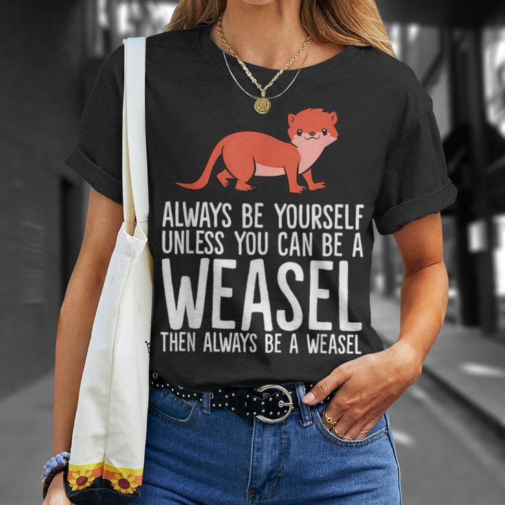 Always Be Yourself Unless You Can Be A Wiesel T-Shirt Geschenke für Sie