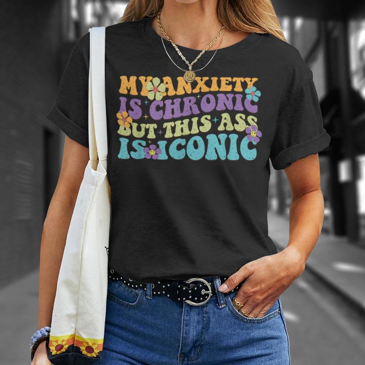 My Anxiety Is Chronic But This Ass Iconic T-Shirt Geschenke für Sie