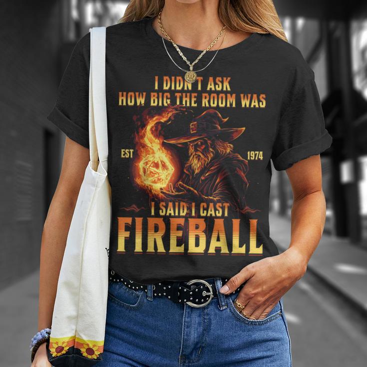 I Didn't Ask How Big The Room Was I Said I Cast Fireball T-Shirt Geschenke für Sie