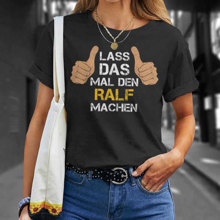 First Name Ralf Lass Das Mal Den Ralf Machen T-Shirt Geschenke für Sie