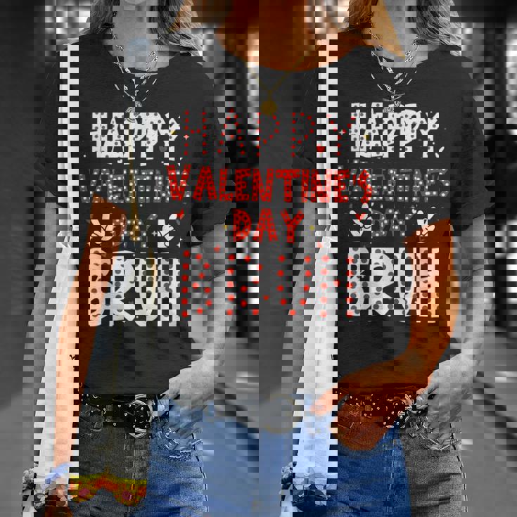 Happy Valentines Day Bruh Heart Love Valentine Boys Girls T-Shirt Gifts for Her