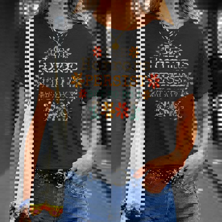 The Horrors Persist But So Do I Vintage Sunset Flower T-Shirt Gifts for Her