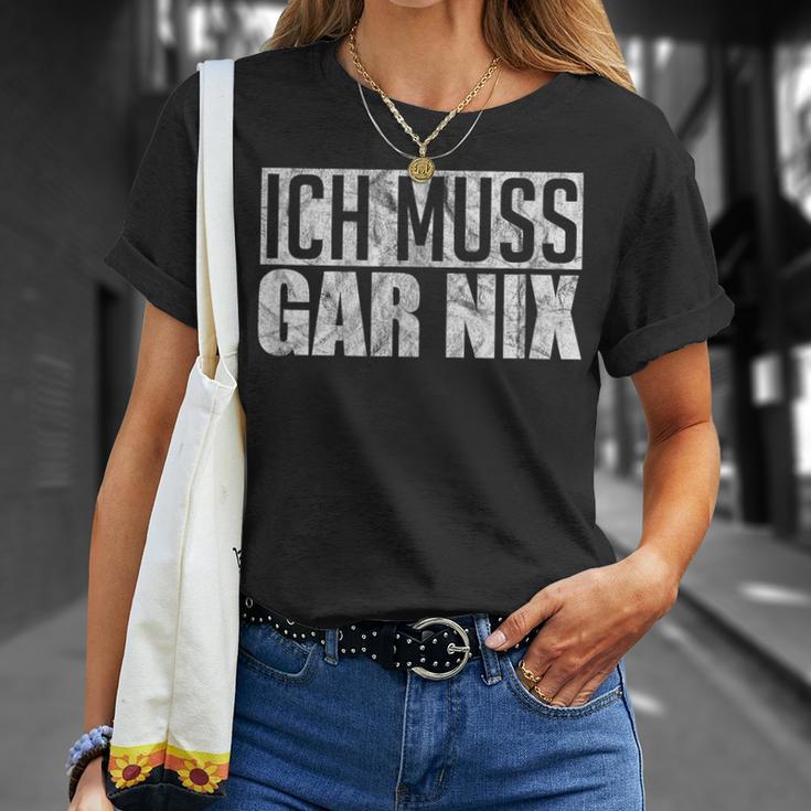 Ich Muss Gar Nothing T-Shirt Geschenke für Sie