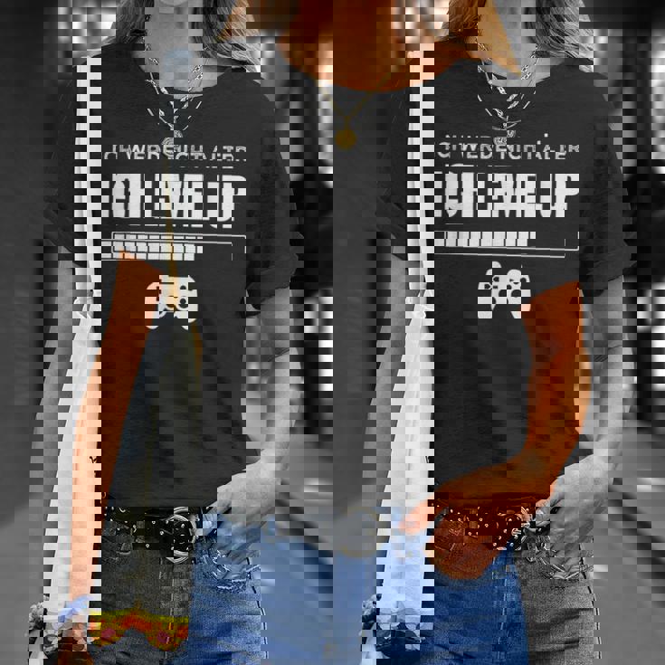 Ich Werde Nicht Älter Ich Level Up Gaming Slogan T-Shirt Geschenke für Sie