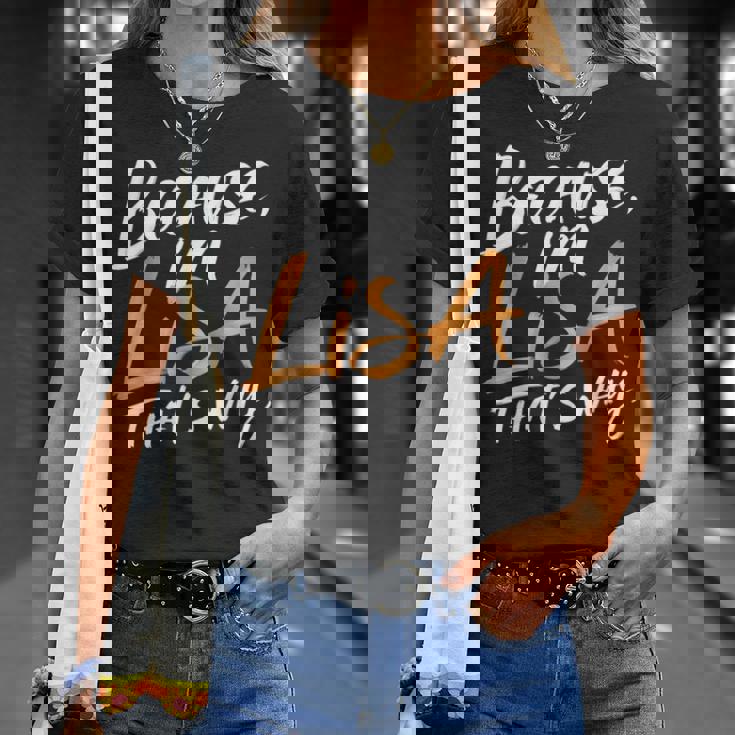 Because I'm Lisa That's Why T-Shirt Gifts for Her