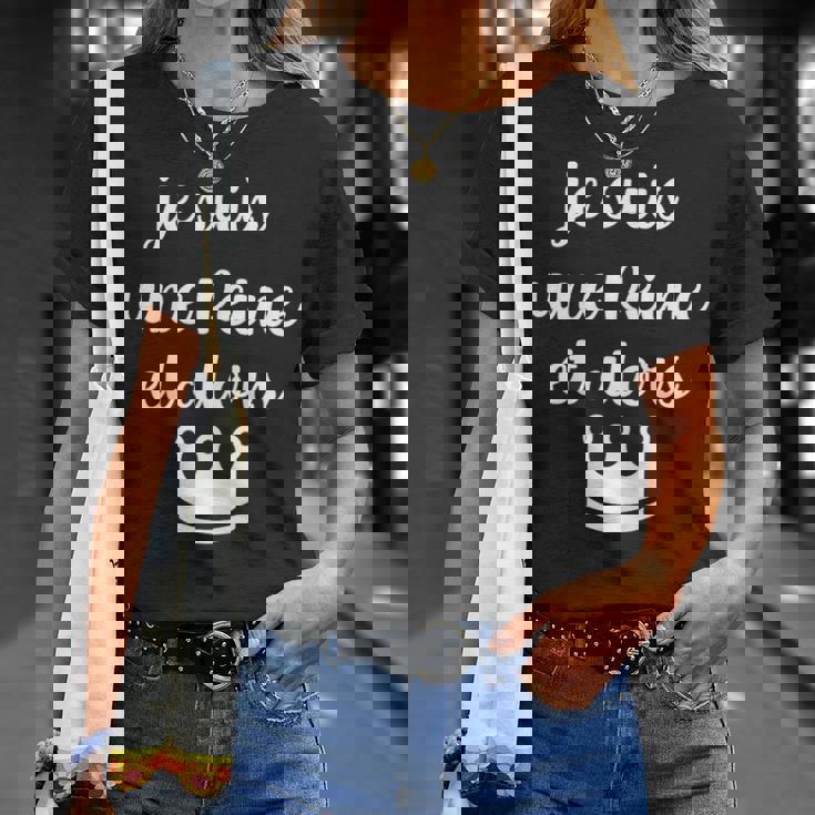 Je Suis Une Reine Et Alors T-Shirt Cadeaux pour elle