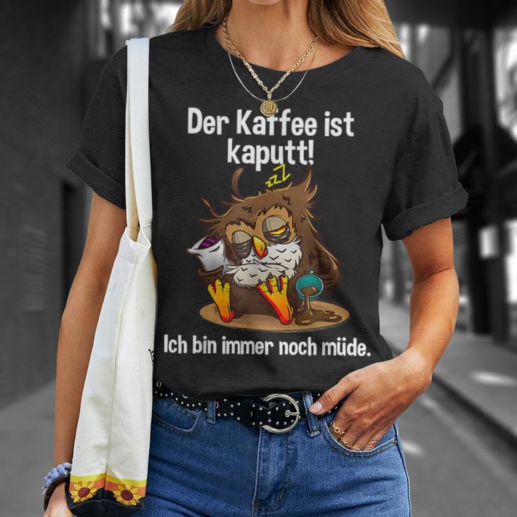 Kaffeegefühl Der Kaffee Ist Kaputt T-Shirt Geschenke für Sie