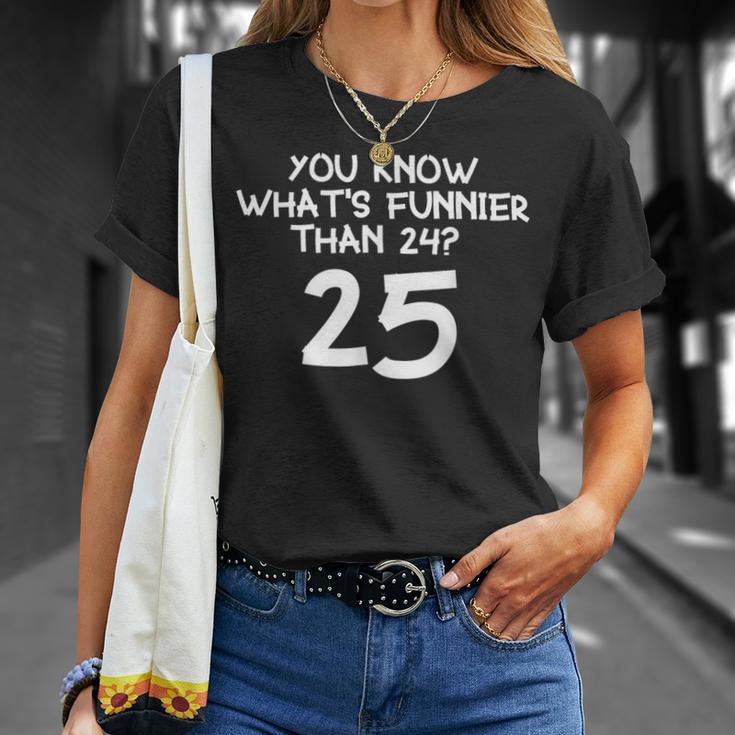 You Know What's More Than 24 25 T-Shirt Geschenke für Sie