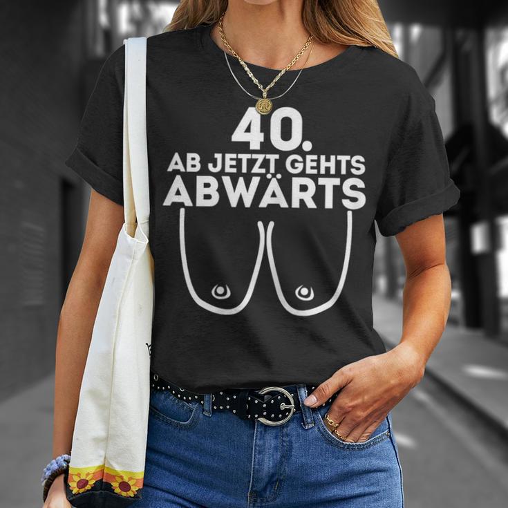 Ladies Ladies Ab Jetzt Gehts Downwards 40Th Birthday Ladies T-Shirt Geschenke für Sie