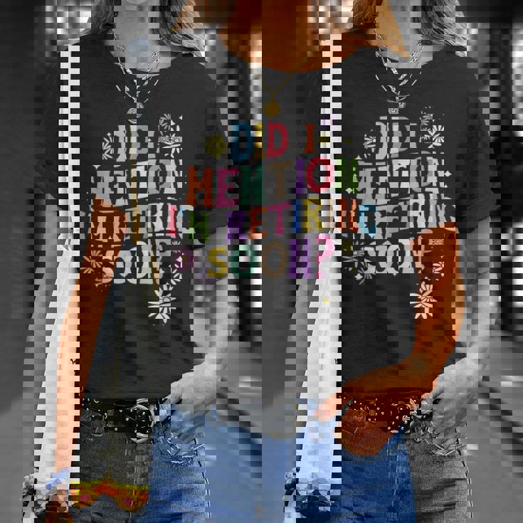 Did I Mention I'm Retiring Soon Retro Groovy Retirement T-Shirt Gifts for Her