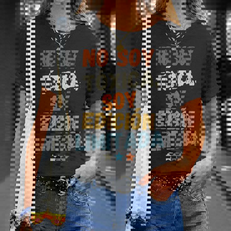 No Soy Toxica Soy Edicion Limitada Camiseta unisex Regaloses