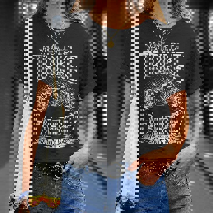 Trike Fahren Biker Motorradfahrer Spruch Bike Dreirad Triker T-Shirt Geschenke für Sie
