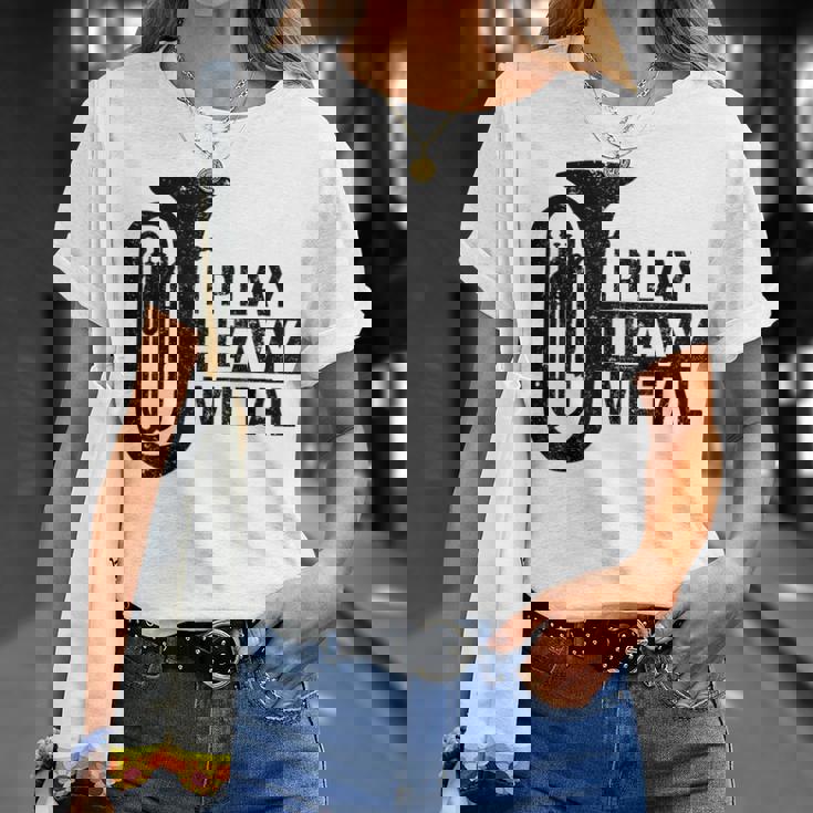 I Play Heavy Metal Regalo Orquesta Tuba Instrumento Musical Camiseta unisex Regalos para ella