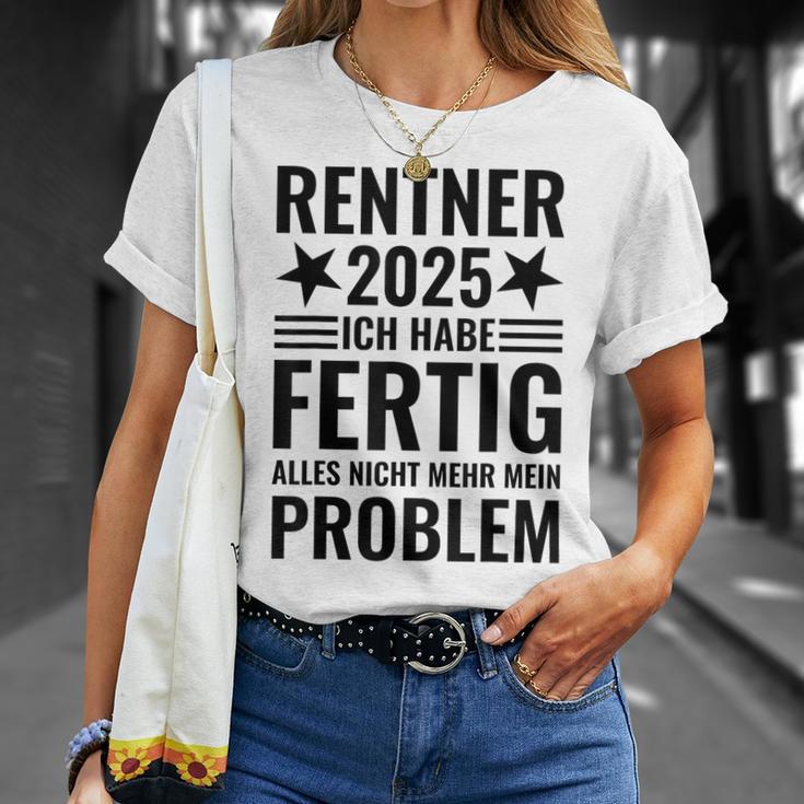 Rentner 2025 Ich Habe Fertig Alles Nicht Mehr Mein Problem T-Shirt Geschenke für Sie