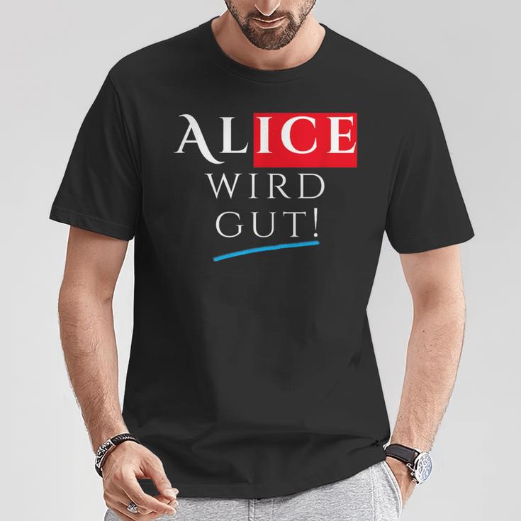 With Alice Wird Gut Wahrhafdig Weidel For German Chancellor T-Shirt Lustige Geschenke