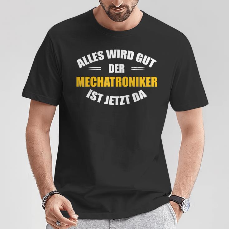 Alles Wird Gut Der Mechatroniker Ist Jetzt Da S T-Shirt Lustige Geschenke