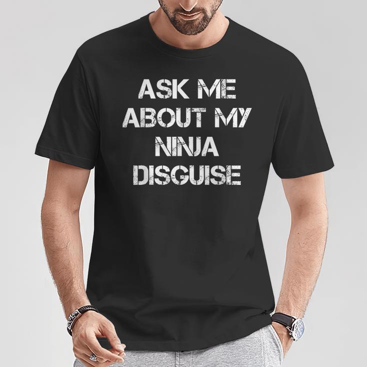 Ask Me About My Ninja Disguise Ninja T-Shirt Lustige Geschenke