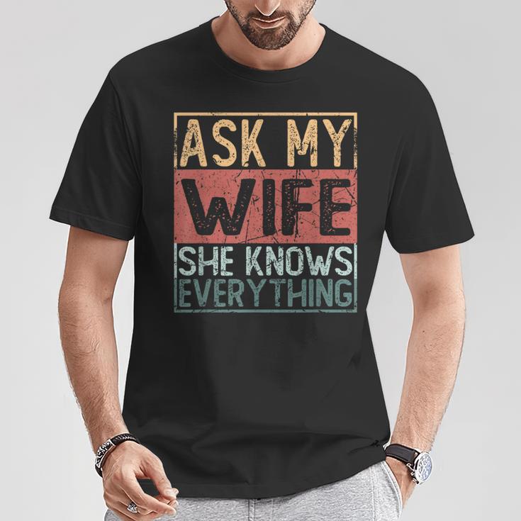 Ask My Wife She Knows Everything T-Shirt Lustige Geschenke