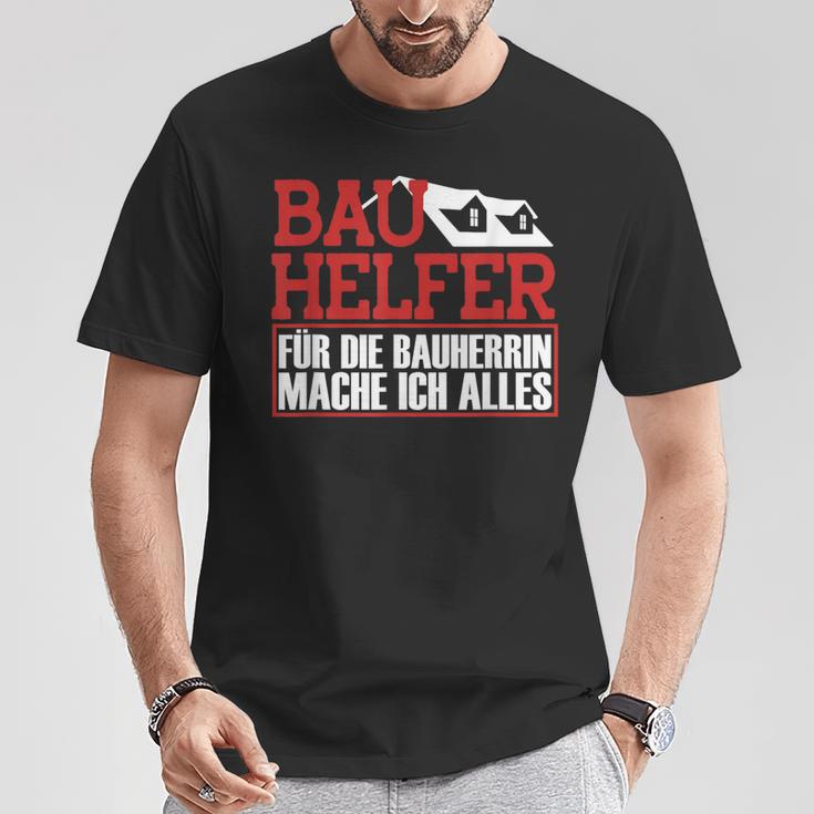 Bauhelfer Für Die Bauherrin Mache Ich Alles Bauarbeiterer T-Shirt Lustige Geschenke