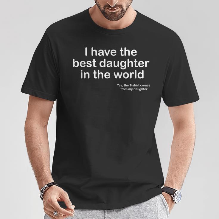 I Have The Best Daughter In The World Father's Day Dad T-Shirt Lustige Geschenke