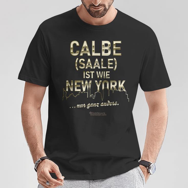 Calbe Saale Ist Wie New York Nur Ganz Anders Calbe Saale T-Shirt Lustige Geschenke