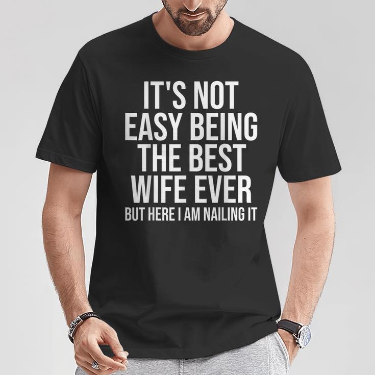 Ce N'est Pas Facile D'être La Meilleure Épouse De Tous Les Temps Mais Je Suis Là T-Shirt Cadeaux drôles
