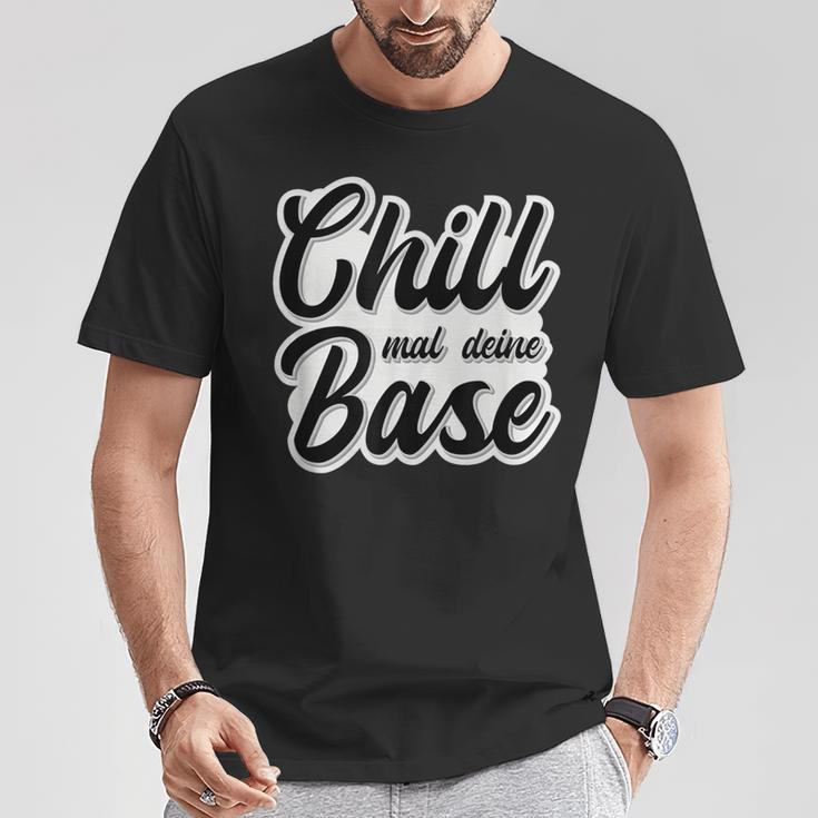 Chill Mal Dein Base Hip Hop Rap Slang Youth Slogan T-Shirt Lustige Geschenke