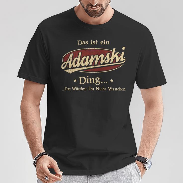 Das Ist Ein Adamski Ding Das Würdest Du Nicht Verstehen Adamski Name T-Shirt Lustige Geschenke