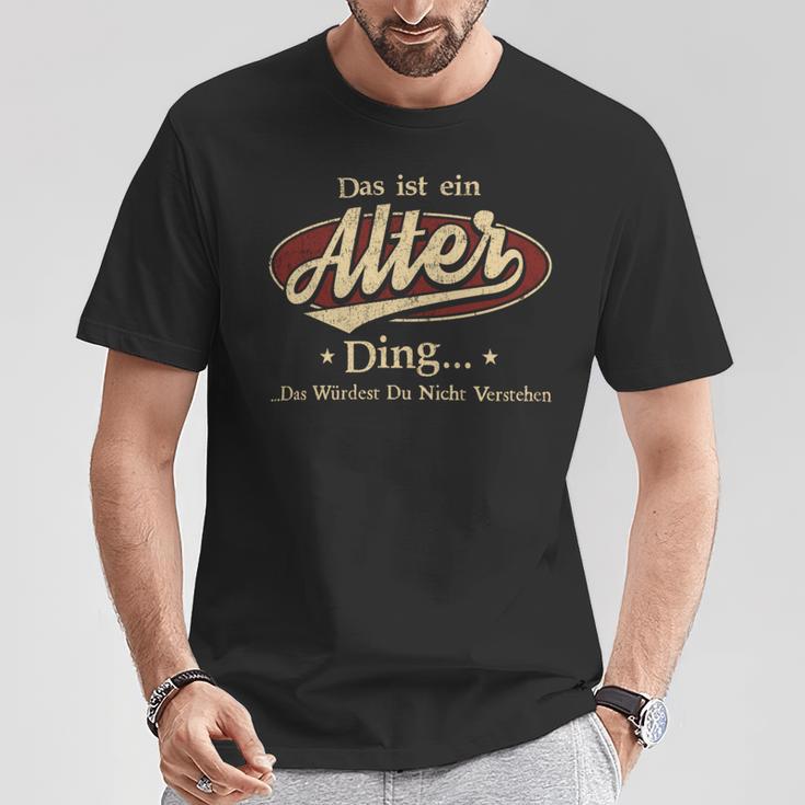 Das Ist Ein Alter Ding Das Würdest Du Nicht Verstehen Alter Name T-Shirt Lustige Geschenke